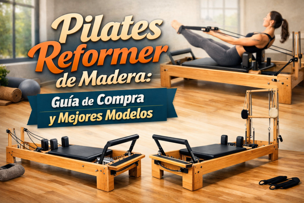 Pilates Reformer de Madera - Guía de Compra y Mejores Modelos